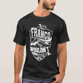 Het is een Franco ding T-shirt (Voorkant)