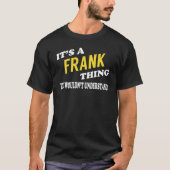 Het is een FRANK dat je niet zou begrijpen T-shirt (Voorkant)