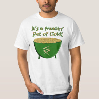 "Het is een freakin' pot goud!" T-shirt
