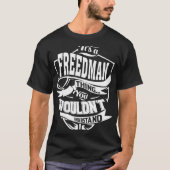 Het is een FREEDMAN ding T-shirt (Voorkant)