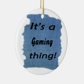 Het is een gaming ding! keramisch ornament (Rechts)