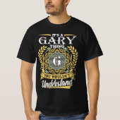 Het is een Gary ding dat je niet kon begrijpen T-shirt (Voorkant)