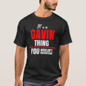 Het is een Gavin ding dat je niet zou begrijpen T-shirt (Voorkant)