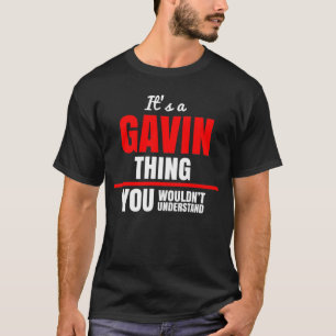 Het is een Gavin ding dat je niet zou begrijpen T-shirt