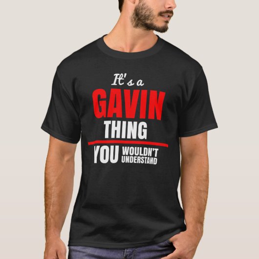 Het is een Gavin ding dat je niet zou begrijpen T-shirt (Voorkant)