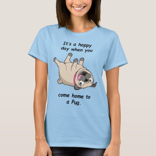 Het is een gelukkige dag als je thuis naar een pug t-shirt (Voorkant)