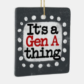 Het is een Gen A Thing Ornament (Rechts)