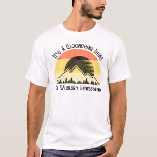 Het is een geocaching ding - je zou het niet begri t-shirt