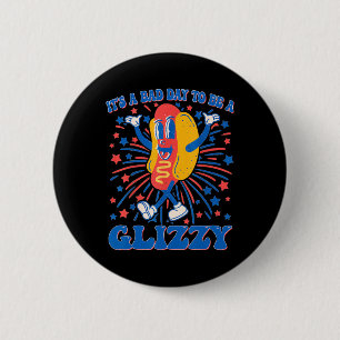 Het is een geweldige dag om een Glizzy 4 juli hotd Ronde Button 5,7 Cm