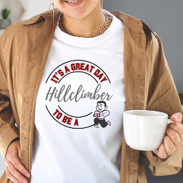 Het is een geweldige dag om een Hillclimber shirt 