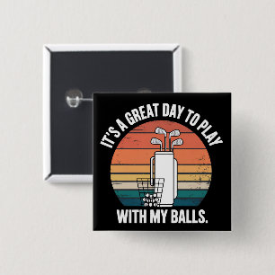 Het Is Een Geweldige Dag Om Met Mijn Ballen Te Spe Vierkante Button 5,1 Cm
