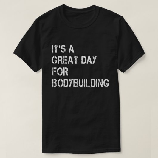 Het is een geweldige dag voor Bodybuilding T-shirt (Design voorkant)
