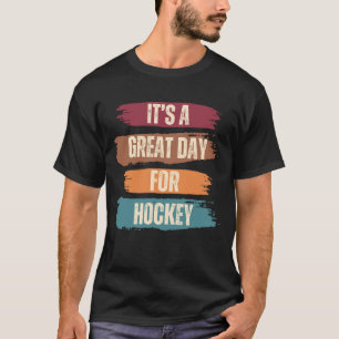 Het is een geweldige dag voor grappig hockey t-shirt