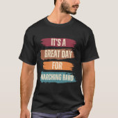 Het is een geweldige dag voor Marching Band T-shirt (Voorkant)