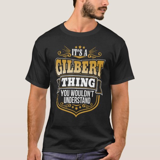 Het is een Gilbert ding dat je Gilbert niet zou be T-shirt (Voorkant)