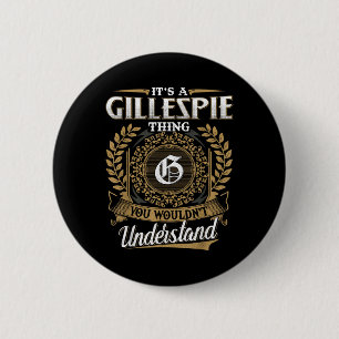 Het is een Gillespie ding dat je niet zou begrijpe Ronde Button 5,7 Cm