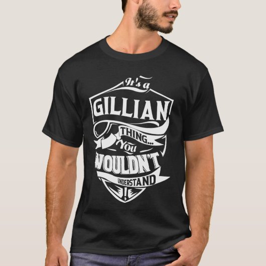 Het is een GILLIAN ding dat je niet zou begrijpen T-shirt (Voorkant)