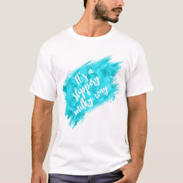 Het is een glibberige Melkweg Grappige ruimte cita T-shirt