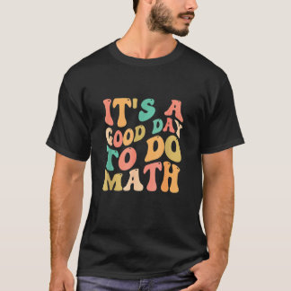 Het is een goede dag om 100 dagen Wiskunde docent T-shirt