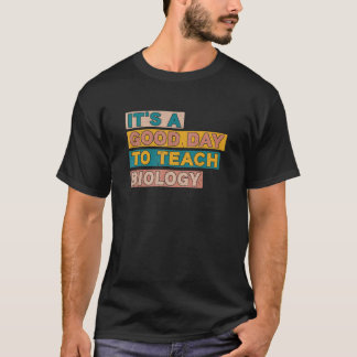 Het is een goede dag om biologie Instructor Presch T-shirt