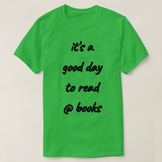 Het is een goede dag om boeklezers te lezen. t-shirt (Design voorkant)
