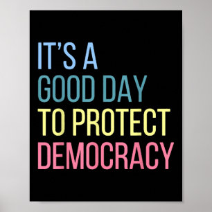Het is een goede dag om de democratie te bescherme poster