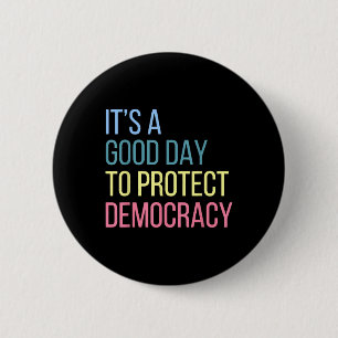 Het is een goede dag om de democratie te bescherme ronde button 5,7 cm