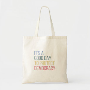 Het is een goede dag om de democratie te bescherme tote bag