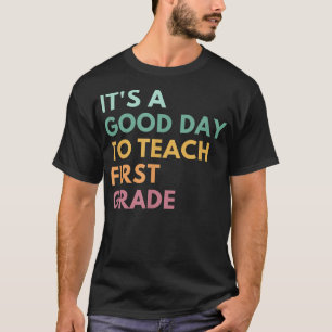 Het is een goede dag om de eerste graad te leren k t-shirt
