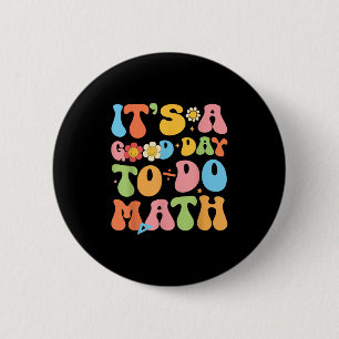 Het is een goede dag om de Wiskunde wiskundeleraar Ronde Button 5,7 Cm