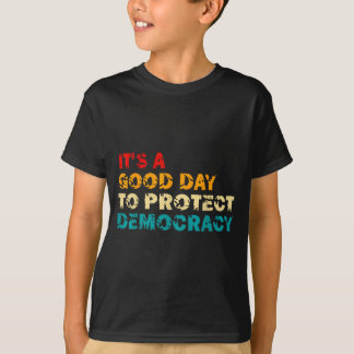 Het is een goede dag om democratie en mensenrechte t-shirt