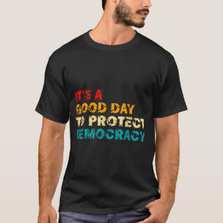 Het is een goede dag om democratie en mensenrechte t-shirt