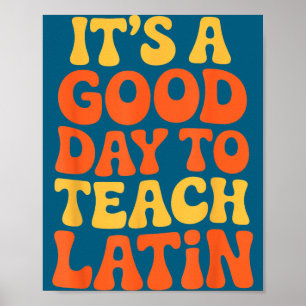 Het is een goede dag om docent Latijn te onderwijz Poster
