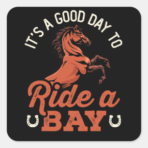 Het is een goede dag om een Bay Horse Rider te bes Vierkante Sticker