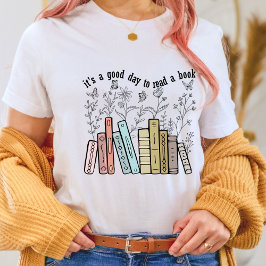 Het is een goede dag om een boek te lezen, boekenl t-shirt