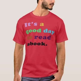 Het is een goede dag om een boek te lezen t-shirt