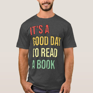 Het is een goede dag om een boek te lezen t-shirt