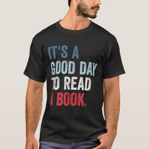 Het Is Een Goede Dag Om Een Boek Te Lezen T-shirt