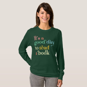 Het is een goede dag om een boek te lezen t-shirt