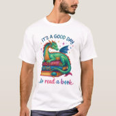 Het is een goede dag om een boek te lezen t-shirt (Voorkant)