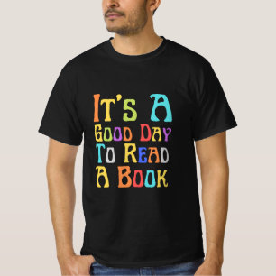 Het is een goede dag om een boek te lezen t-shirt