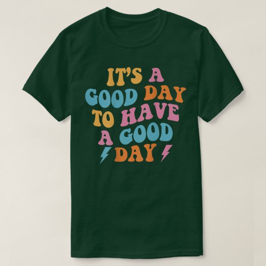 Het is een goede dag om een goede dag (op de rug)  t-shirt (Design voorkant)