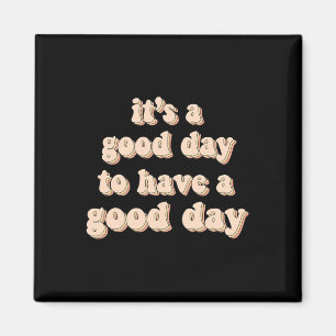 Het is een goede dag om een goede geestelijke gezo magneet