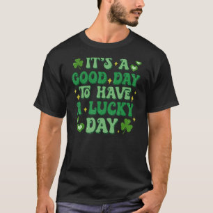 Het is een goede dag om een Lucky Day St Patrick's T-shirt