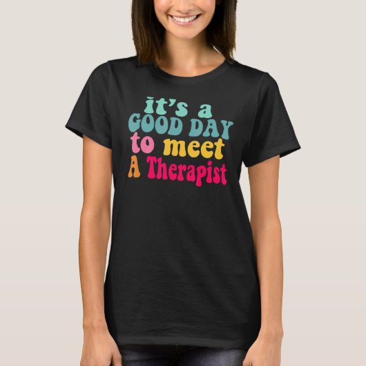 Het is een goede dag om een therapeutische geestel t-shirt (Voorkant)