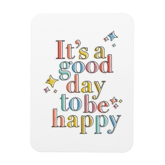 Het is een goede dag om gelukkig te zijn magneet (Verticaal)