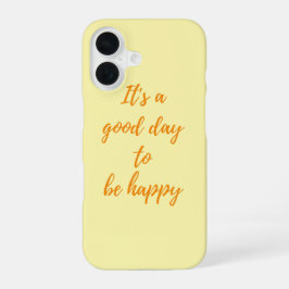 Het is een goede dag om gelukkig te zijn - Positie iPhone 16 Hoesje
