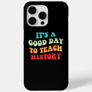 Het Is Een Goede Dag Om Geschiedenis Te Doceren I iPhone 15 Pro Max Hoesje