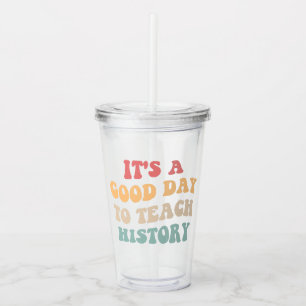 Het Is Een Goede Dag Om Geschiedenis Te Doceren II Acryl Drinkbeker