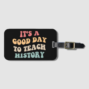 Het is een goede dag om geschiedenis te onderwijze bagagelabel
